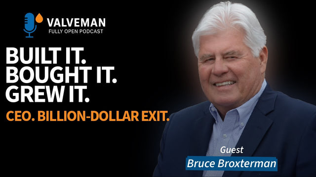 Built It. Bought It. Grew It: Bruce Broxterman’s Billion-Dollar Valve Playbook (Richards Industrials) — Fully Open Podcast video episode