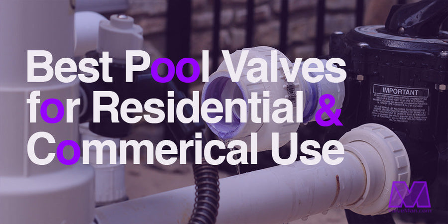 Best Valves for Pools for Commercial and Residential Use