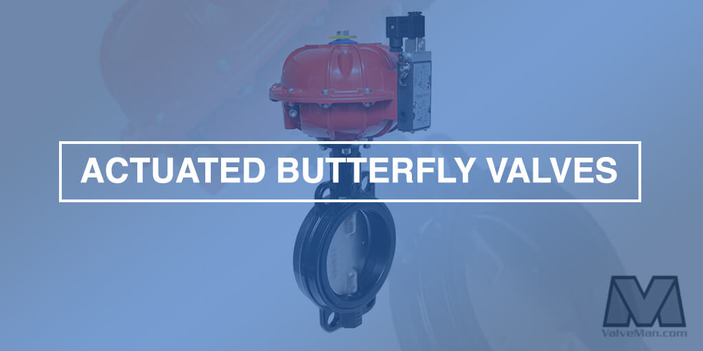 Actuated Butterfly Valve